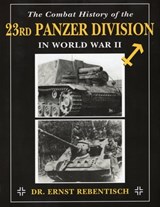 The Combat History of the 23rd Panzer Division in World War II - Ernst Rebentisch - 9780811746410