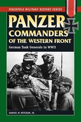 Panzer Commanders of the Western Front - Samuel W. Mitcham Jr. - 9780811749220