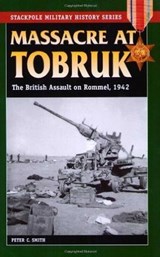 Massacre at Tobruk - Peter C. Smith - 9780811751636