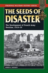 The Seeds of Disaster - Robert A Doughty - 9780811760768