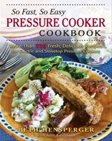 So Fast, So Easy Pressure Cooker Cookbook - Beth Hensperger ; Julie Kaufman - 9780811763202