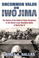 Uncommon Valor on Iwo Jima - James H Hallas - 9780811765282