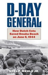 D-Day General - Noel F. Mehlo Jr. ; Joseph Balkoski ; Maj. Gen. John Raaen Jr. - 9780811769662