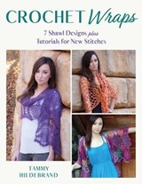 Crochet Wraps: 7 Shawl Designs plus Tutorials for New Stitches - Tammy Hildebrand - 9780811771054