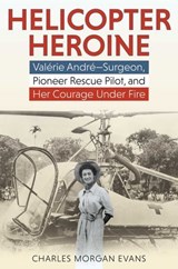 Helicopter Heroine - Charles Morgan Evans - 9780811771979
