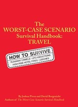 The Worst-Case Scenario Survival Handbook: Travel - Joshua Piven ; David Borgenicht - 9780811873581