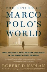 The Return of Marco Polo's World - Robert D. Kaplan - 9780812996807