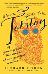 How to Write Like Tolstoy - Richard Cohen - 9780812998313