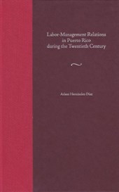 Labor-management Relations in Puerto Rico During the Twentieth Century