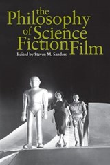 The Philosophy of Science Fiction Film - Steven M. Sanders - 9780813137186