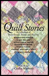 Quilt Stories - Bobbie Ann Mason ; Sharyn McCrumb ; Marge Piercy ; Alice Walker ; Joyce Carol Oates ; Harriet Beecher Stowe - 9780813143668
