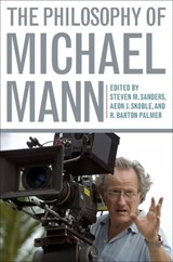 The Philosophy of Michael Mann - Steven M. Sanders ; Aeon J. Skoble ; R. B. Palmer - 9780813144726