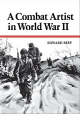 A Combat Artist in World War II - Edward Reep - 9780813182179