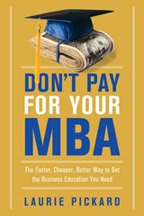 Don't Pay for Your MBA - Laurie Pickard - 9780814438497