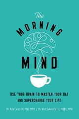 The Morning Mind - Dr. Robert Carter III ; Kirti Salwe Carter, MBBS, MPH - 9780814439869