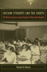 Chicano Students and the Courts - Richard R Valencia - 9780814788257