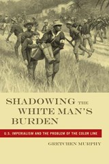 Shadowing the White Man's Burden - Gretchen Murphy - 9780814795996
