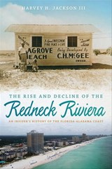 The Rise and Decline of the Redneck Riviera - Harvey H. Jackson - 9780820343785