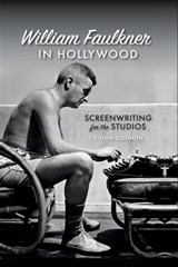 William Faulkner in Hollywood - Stefan Solomon - 9780820351148