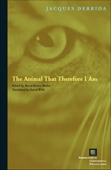 The Animal That Therefore I Am - Jacques Derrida - 9780823227921