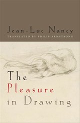 The Pleasure in Drawing - Jean-Luc Nancy - 9780823252312