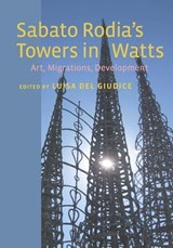 Sabato Rodia's Towers in Watts - Luisa Del Giudice - 9780823260652