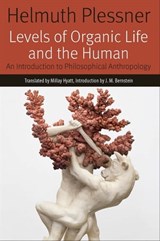 Levels of Organic Life and the Human - Helmuth Plessner - 9780823284009