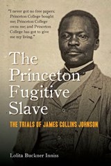 The Princeton Fugitive Slave - Lolita Buckner Inniss - 9780823285358