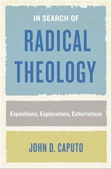 In Search of Radical Theology - John D. Caputo - 9780823289202
