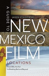 A Guide to New Mexico Film Locations - Jason Strykowski - 9780826362988