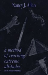 A Method of Reaching Extreme Altitudes and Other Stories - Nancy J. Allen - 9780826369284