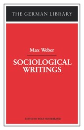 Sociological Writings: Max Weber