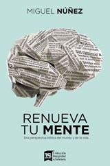 Renueva tu mente - Miguel Núñez - 9780829744750