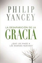 La desaparición de la gracia - Philip Yancey - 9780829757859