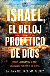 Israel, el reloj profético de Dios - Jahaziel Rodríguez - 9780829772821