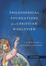 Philosophical Foundations for a Christian Worldview - J. P. Moreland ; William Lane Craig - 9780830889174