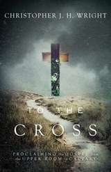 To the Cross - Christopher J. H. Wright - 9780830891344