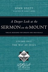 A Deeper Look at the Sermon on the Mount - John Stott ; Dale Larsen ; Sandy Larsen - 9780830896905
