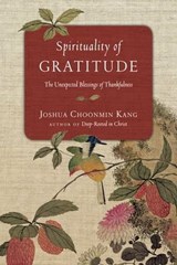 Spirituality of Gratitude - Joshua Choonmin Kang - 9780830898596