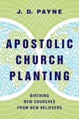 Apostolic Church Planting - J. D. Payne - 9780830898909