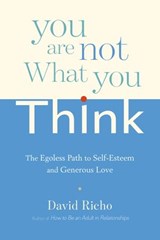 You Are Not What You Think - David Richo - 9780834803237