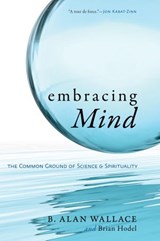 Embracing Mind - B. Alan Wallace ; Brian Hodel - 9780834822115