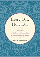 Every Day, Holy Day - Alan Morinis - 9780834822191
