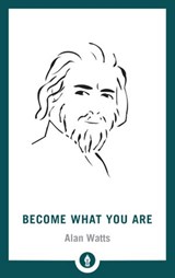 Become What You Are - Alan W. Watts - 9780834823365