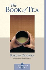 The Book of Tea - Kakuzo Okakura ; Sam Hamill - 9780834823457