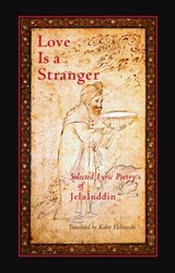 Love is a Stranger - Mevlana Jalaluddin Rumi - 9780834824751