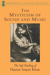 The Mysticism of Sound and Music - Hazrat Inayat Khan - 9780834824928