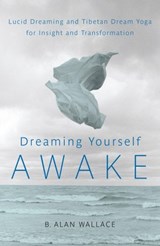 Dreaming Yourself Awake - B. Alan Wallace ; Brian Hodel - 9780834827936