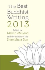 The Best Buddhist Writing 2013 - Pema Chodron ; Lodro Rinzler ; Natalie Goldberg - 9780834829145