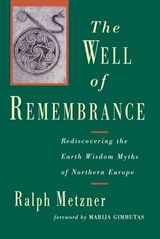 The Well of Remembrance - Ralph Metzner - 9780834829312